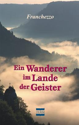 Ein Wanderer im Lande der Geister