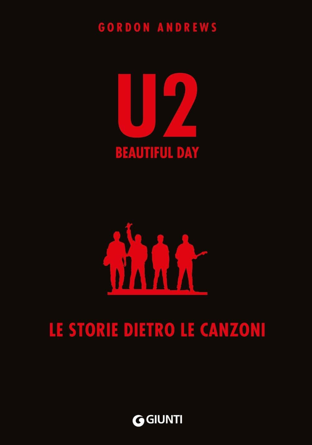 U2. Beautiful day. Le storie dietro le quinte (Bizarre)