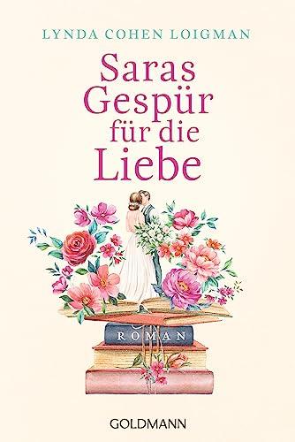 Saras Gespür für die Liebe: Roman