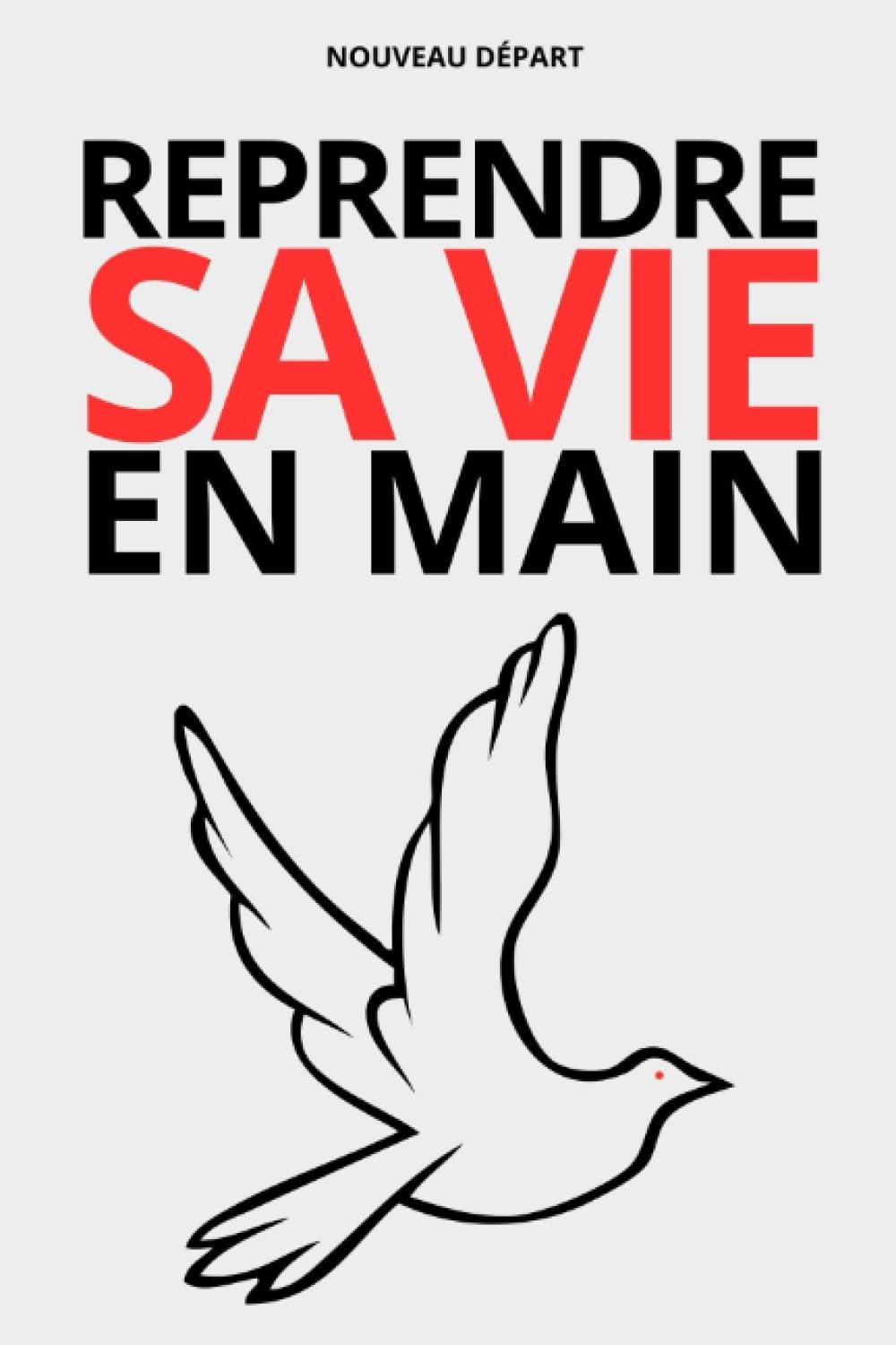 Reprendre sa vie en main: Stop à la procrastination, apprenez à mieux gérer votre temps et à avancer dans votre vie et dans vos objectifs facilement. (Prendre un nouveau départ)