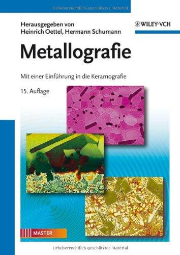 Metallografie: Mit einer Einführung in die Keramografie