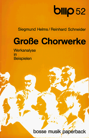 Werkanalyse in Beispielen: Große Chorwerke