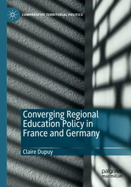 Converging Regional Education Policy in France and Germany (Comparative Territorial Politics)