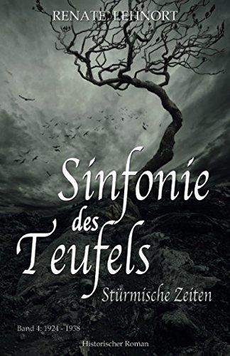 Sinfonie des Teufels Stürmische Zeiten: Band 4: 1924 - 1938 Historischer Roman