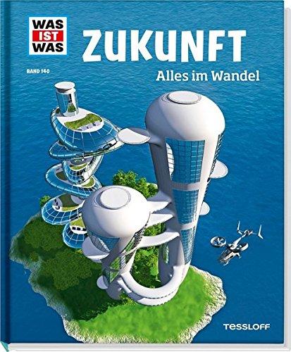 Zukunft. Alles im Wandel (WAS IST WAS Sachbuch, Band 140)