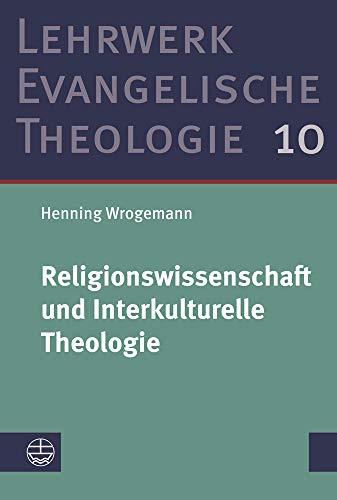 Religionswissenschaft und Interkulturelle Theologie (Lehrwerk Evangelische Theologie (LETh), Band 10)