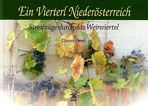 Ein Vierterl Niederösterreich: Streifzüge durch das Weinviertel (Lokalgeschichte)