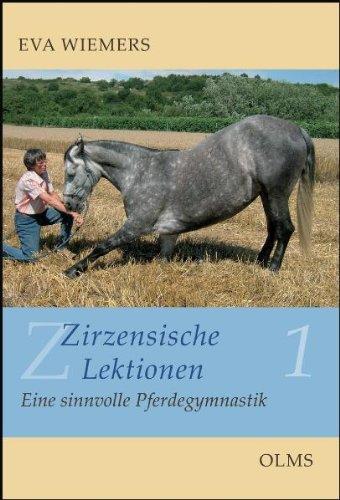 Zirzensische Lektionen Bd. 1: Eine sinnvolle Pferdegymnastik.