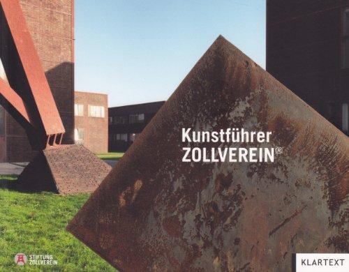 Kunstführer Zollverein: Kunst auf Zollverein von den Anfängen bis heute