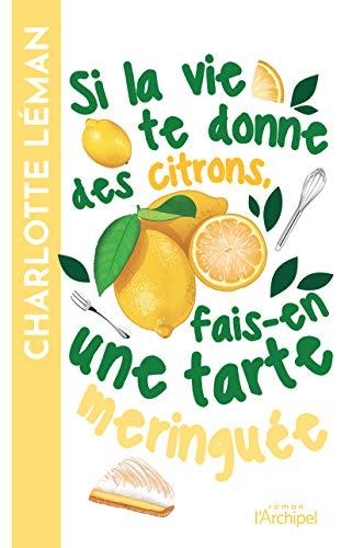 Si la vie te donne des citrons, fais-en une tarte meringuée