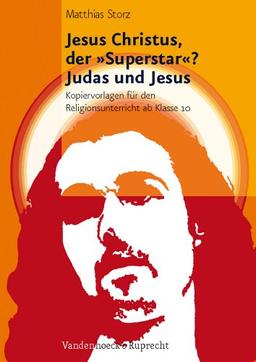 Jesus Christus, der 'Superstar'?: Kopiervorlagen für den Religionsunterricht ab Klasse 10