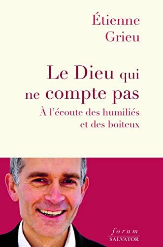 Le Dieu qui ne compte pas : à l'écoute des humiliés et des boiteux