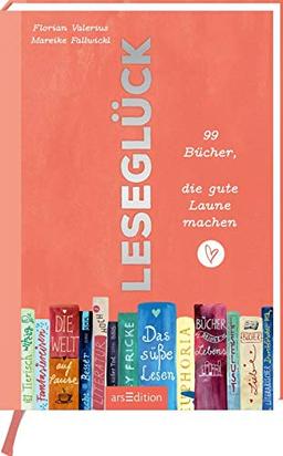 Leseglück: 99 Bücher, die gute Laune machen