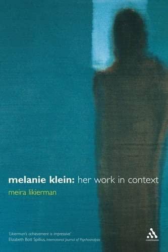 Melanie Klein: Her Work in Context