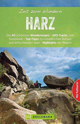 Wanderführer Zeit zum Wandern Harz mit Faltkarte: Die 40 schönsten Wanderungen - GPS-Tracks zum Download - Top-Tipps zu romantische Burgen und erfrischenden Seen - Highlights der Region.