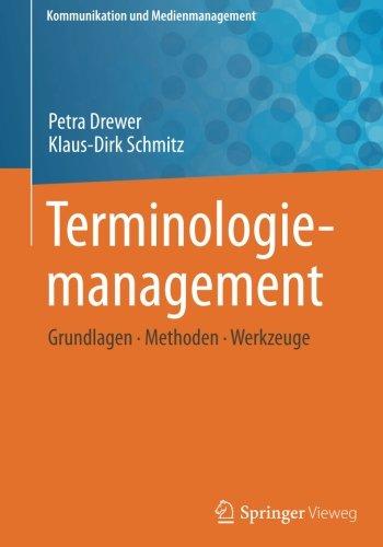 Terminologiemanagement: Grundlagen - Methoden - Werkzeuge (Kommunikation und Medienmanagement)