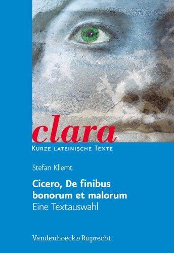 Cicero, De finibus bonorum et malorum. Eine Textauswahl. - clara .kurze lateinische Texte