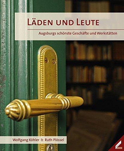 Läden und Leute: Augsburgs schönste Geschäfte und Werkstätten