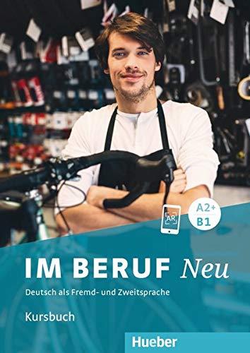 Im Beruf NEU A2+/B1: Deutsch als Fremd- und Zweitsprache / Kursbuch