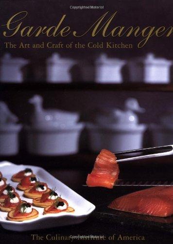 Garde Manger: The Art and Craft of the Cold Kitchen (Culinary Institute of America)