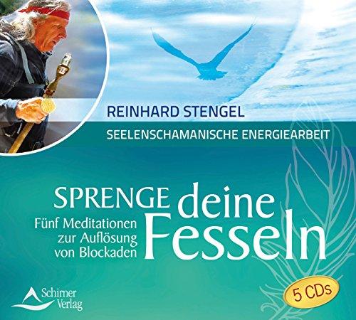 Sprenge deine Fesseln: Fünf Meditationen zur Auflösung von Blockaden