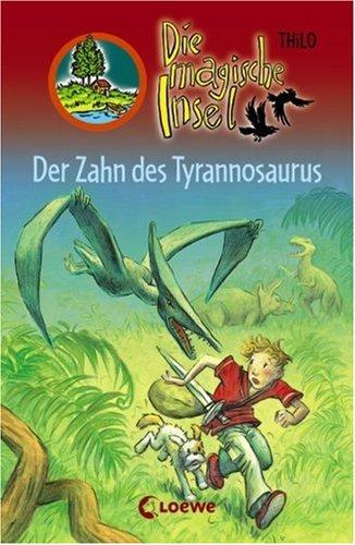 Die magische Insel 09. Der Zahn des Tyrannosaurus