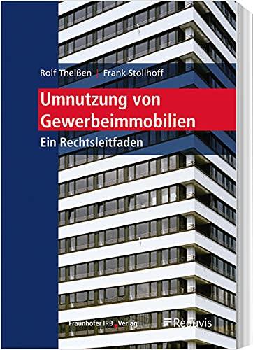 Umnutzung von Gewerbeimmobilien: Ein Rechtsleitfaden