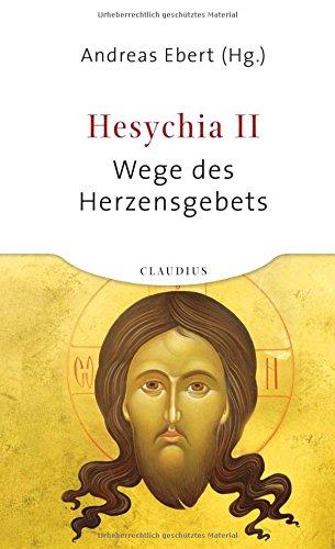 Hesychia II: Wege des Herzensgebets