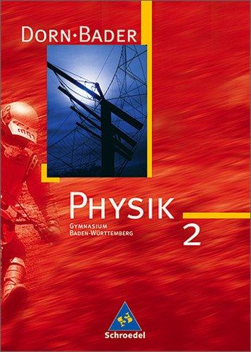 Dorn /Bader Physik. Sekundarstufe I Ausgaben 2004-2005: Dorn / Bader Physik SI - Ausgabe 2005 für Baden-Württemberg: Schülerband 2 mit CD-ROM: 9./10. Schuljahr