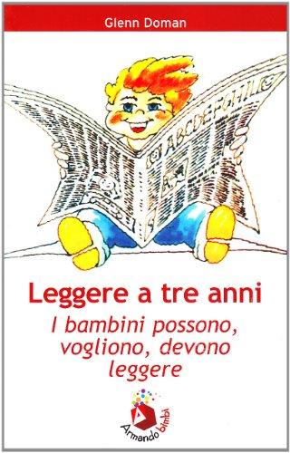 Leggere a tre anni. I bambini possono, vogliono, debbono leggere