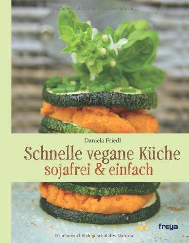 Schnelle vegane Küche: sojafrei & einfach