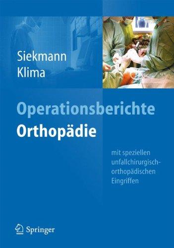 Operationsberichte Orthopädie: Mit speziellen unfallchirurgisch-orthopädischen Eingriffen