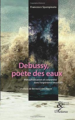 Debussy, poète des eaux: Métaphorisation et corporéité dans l'expérience musicale