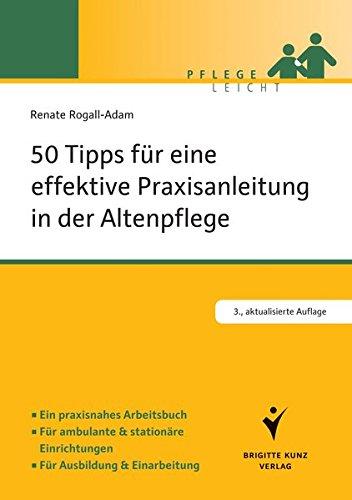 50 Tipps für eine effektive Praxisanleitung in der Altenpflege (Pflege leicht)