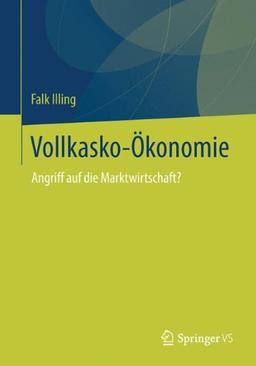 Vollkasko-Ökonomie: Angriff auf die Marktwirtschaft? (German Edition)