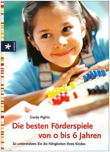 Die besten Förderspiele von 0 bis 6 Jahren: So unterstützen Sie die Fähigkeiten Ihres Kindes