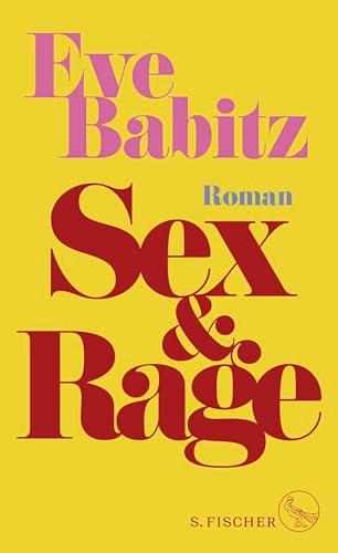 Sex & Rage: Roman | Der große Roman der aufregendsten Autorin Hollywoods – erstmals auf Deutsch