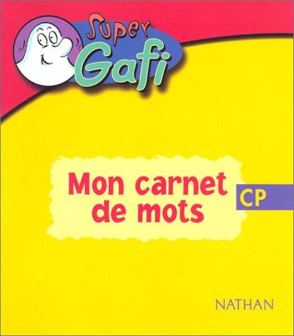 Super Gafi : mon carnet de mots, CP