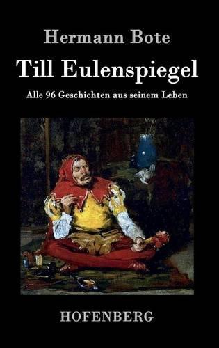 Till Eulenspiegel: Alle 96 Geschichten aus seinem Leben