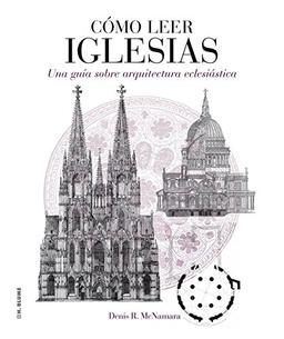 Cómo leer iglesias : un curso intensivo sobre arquitectura eclesiástica