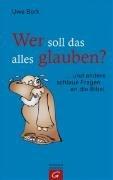 Wer soll das alles glauben?: ... und andere schlaue Fragen an die Bibel