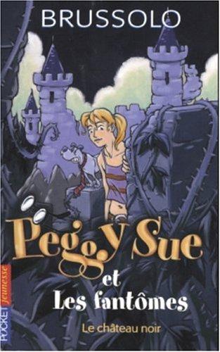 Peggy Sue et les fantômes. Vol. 5. Le château noir