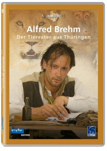 Alfred Brehm - Der Tiervater aus Thüringen