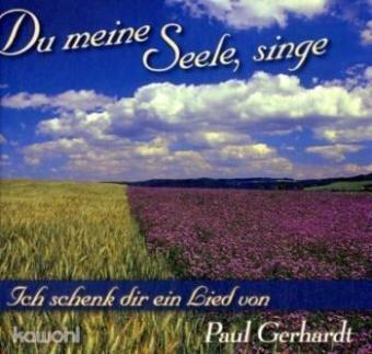 Du meine Seele, singe: Ich schenk dir ein Lied von Paul Gerhardt