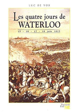 Les 4 jours de Waterloo : 15-16-17-18 juin 1815