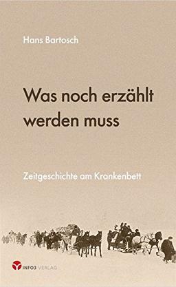 Was noch erzählt werden muss: Zeitgeschichte am Krankenbett