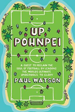 Up Pohnpei: Leading the ultimate football underdogs to glory