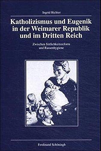 Katholizismus und Eugenik in der Weimarer Republik und im Dritten Reich (Veröffentlichungen der Kommission für Zeitgeschichte)