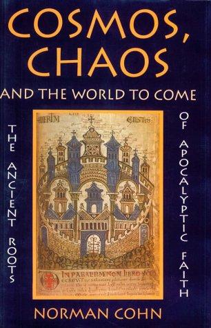 Cosmos, Chaos and the World to Come: The Ancient Roots of Apocalyptic Faith