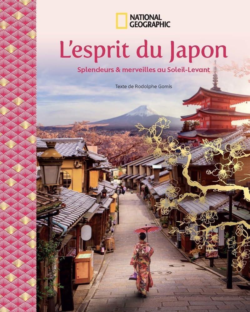 L'esprit du Japon : splendeurs & merveilles au Soleil-Levant